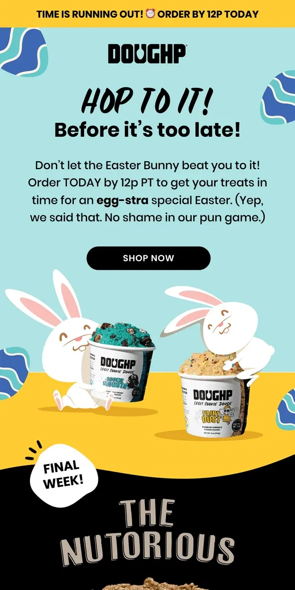 Email from Doughp. 🐰 Hop to it! Last day for Easter cookie dough…