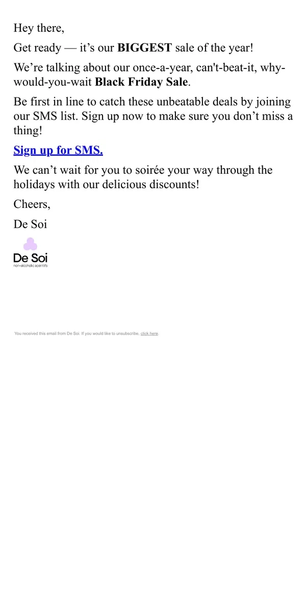 Email from De Soi. Quick - get first access to our BIGGEST sale of the year!