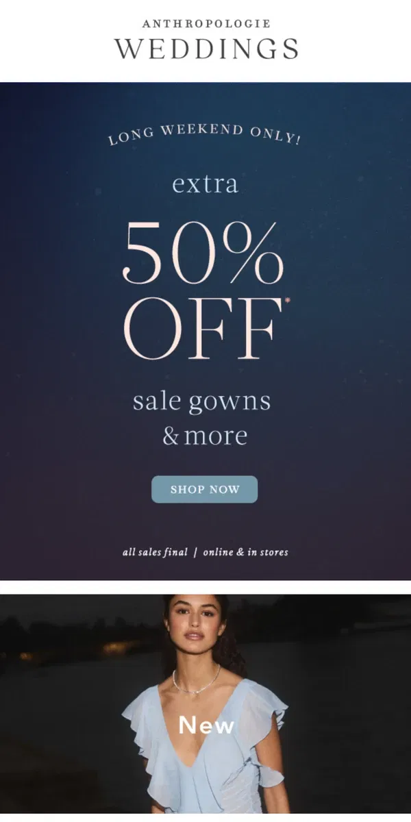 Email from Anthropologie. it's here: EXTRA 50% OFF SALE