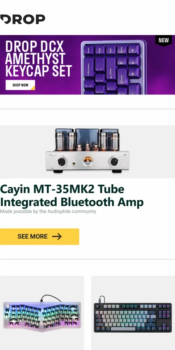 Email from Drop. Cayin MT-35MK2 Tube Integrated Bluetooth Amp, Keebmonkey Blackhole Pro Alice Barebones Keyboard, Drop CTRL V2 High-Profile Mechanical Keyboard and more...