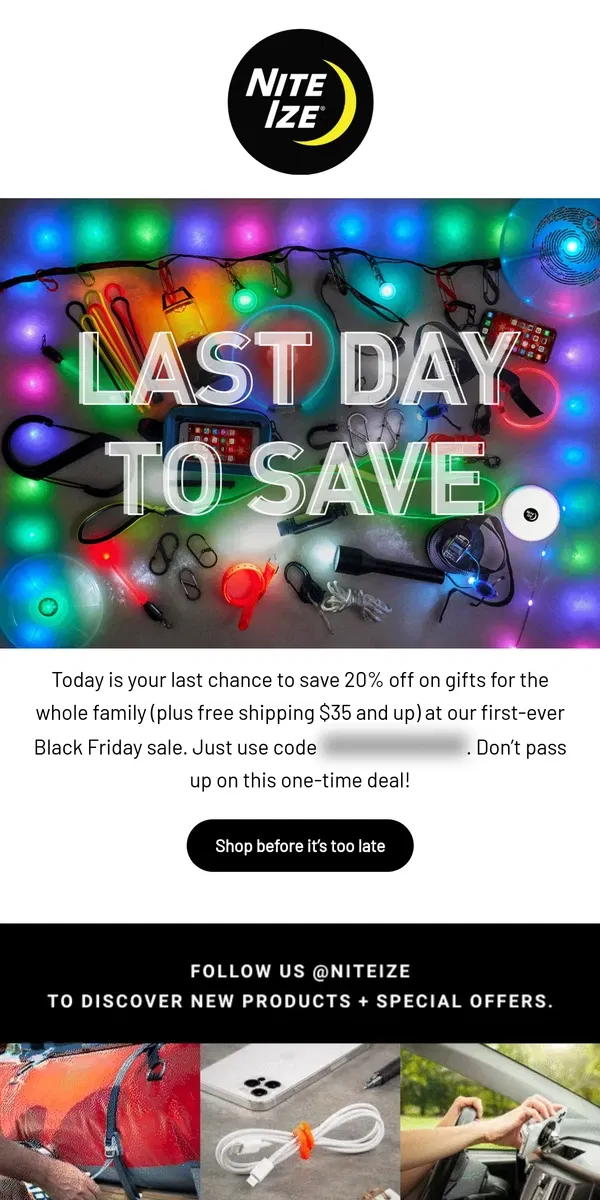 Email from Nite Ize. LAST DAY FOR 20% OFF ⏱️