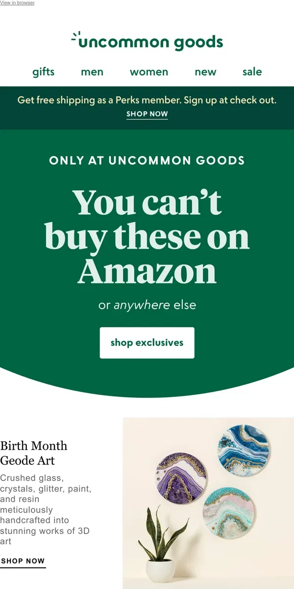 Email from Uncommon Goods. Unexpected. Extremely cool. And *only* at Uncommon Goods.