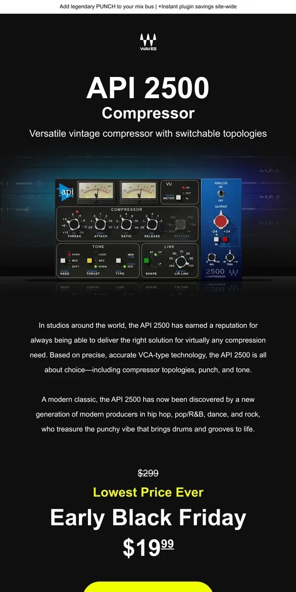 Email from Waves Audio. API 2500 Compressor 🥊 $19.99 - Early Black Friday