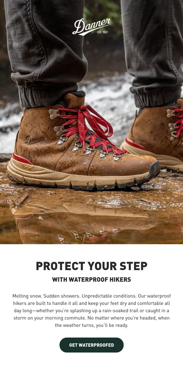 Email from Danner. 100% Waterproof. 100% Reliable.