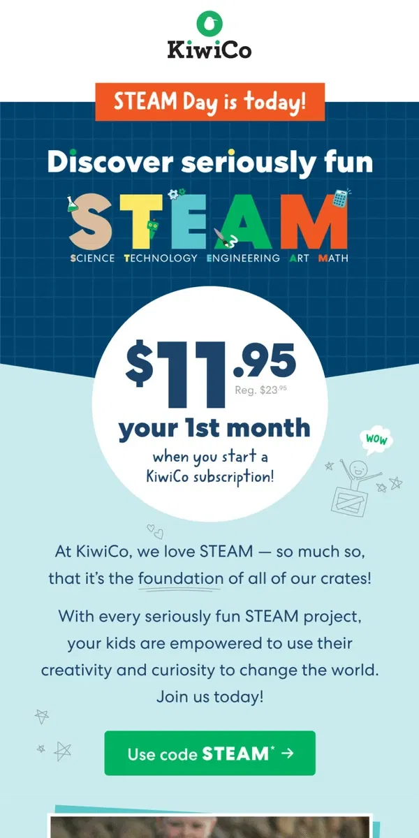 Email from KiwiCo. Just $11.95 for your first month of STEAM!