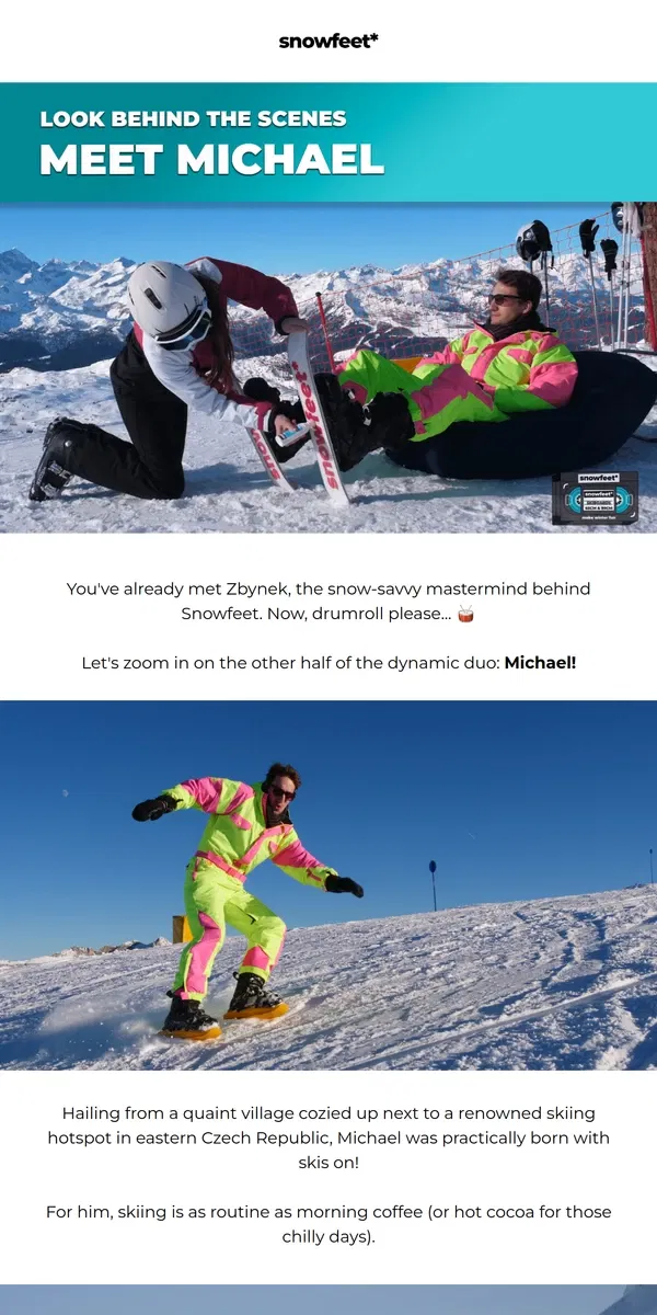 Email from Snowfeet. Look Behind the Scenes: Meet Michael! 😎