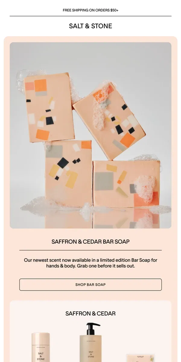 Email from SALT & STONE. Limited Edition Saffron & Cedar Bar Soap