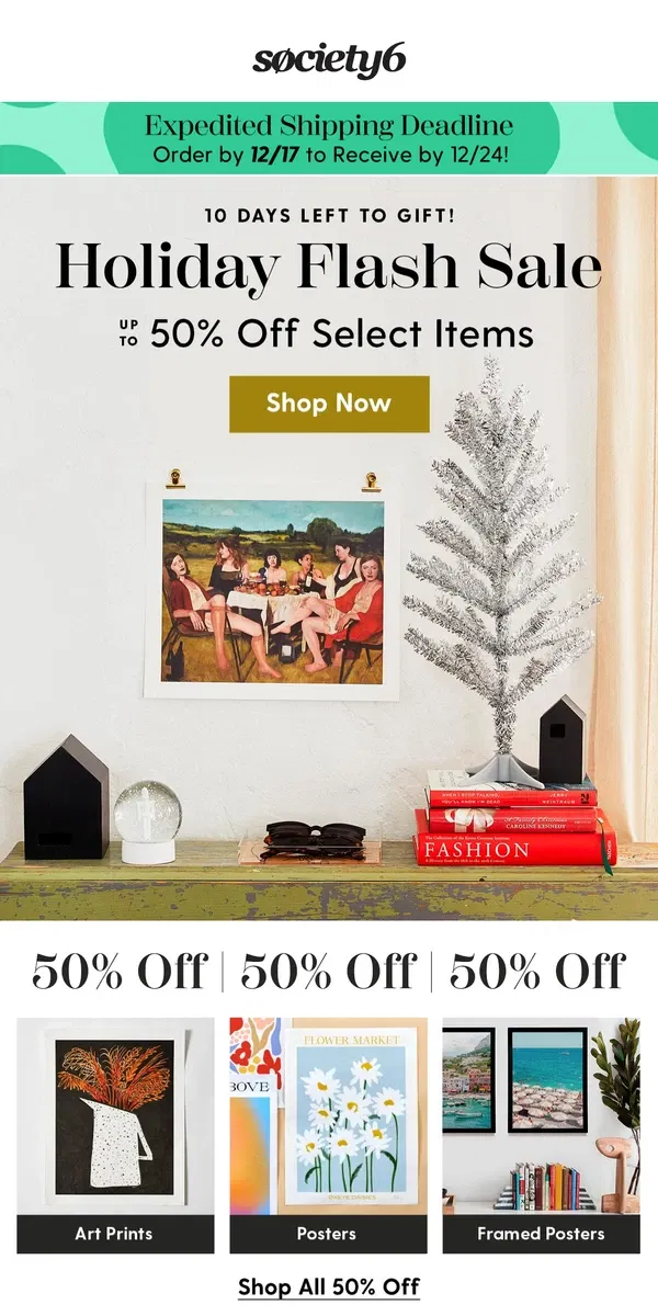 Email from Society6. 🎅 Ho-Ho-Holiday Flash Sale: Up to 50% Off