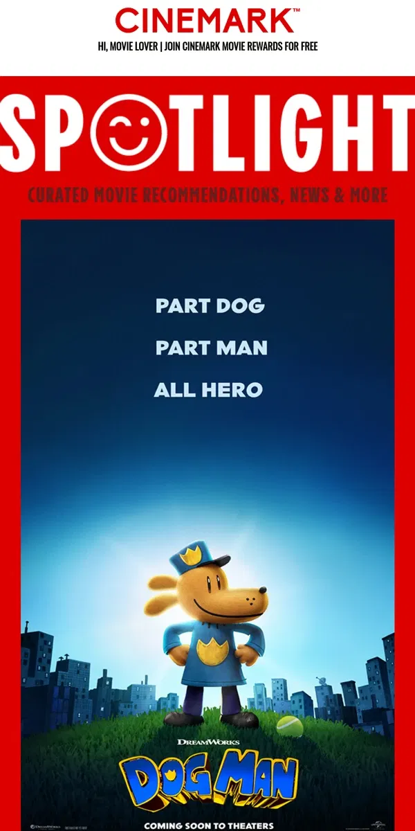 Email from Cinemark. Dog Man — in the SPOTLIGHT