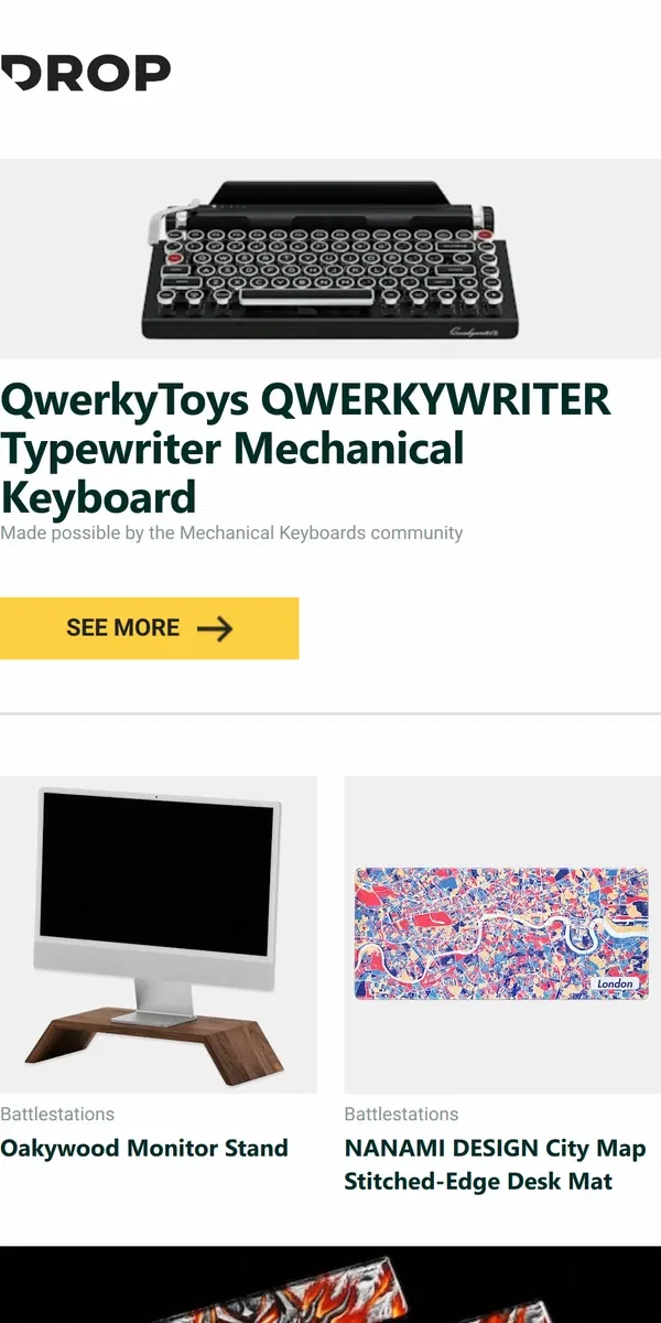 Email from Drop. QwerkyToys QWERKYWRITER Typewriter Mechanical Keyboard, Oakywood Monitor Stand, NANAMI DESIGN City Map Stitched-Edge Desk Mat and more...