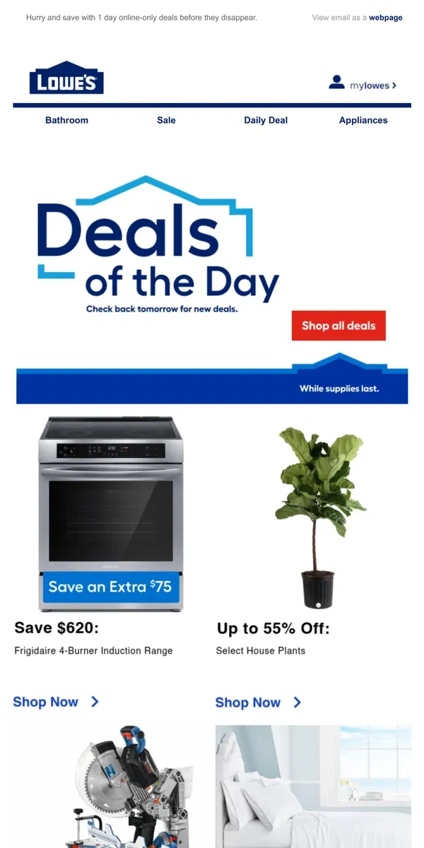 Email from Lowe's. Don’t miss out! These online-only deals end today.