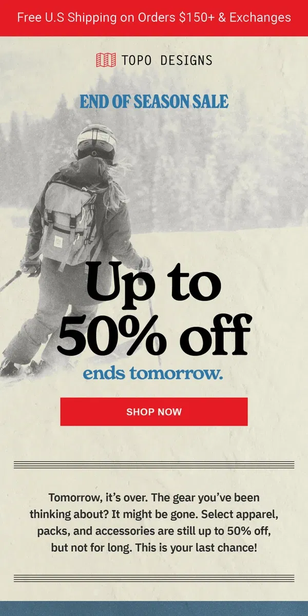 Email from Topo Designs. One More Day: End of Season Sale