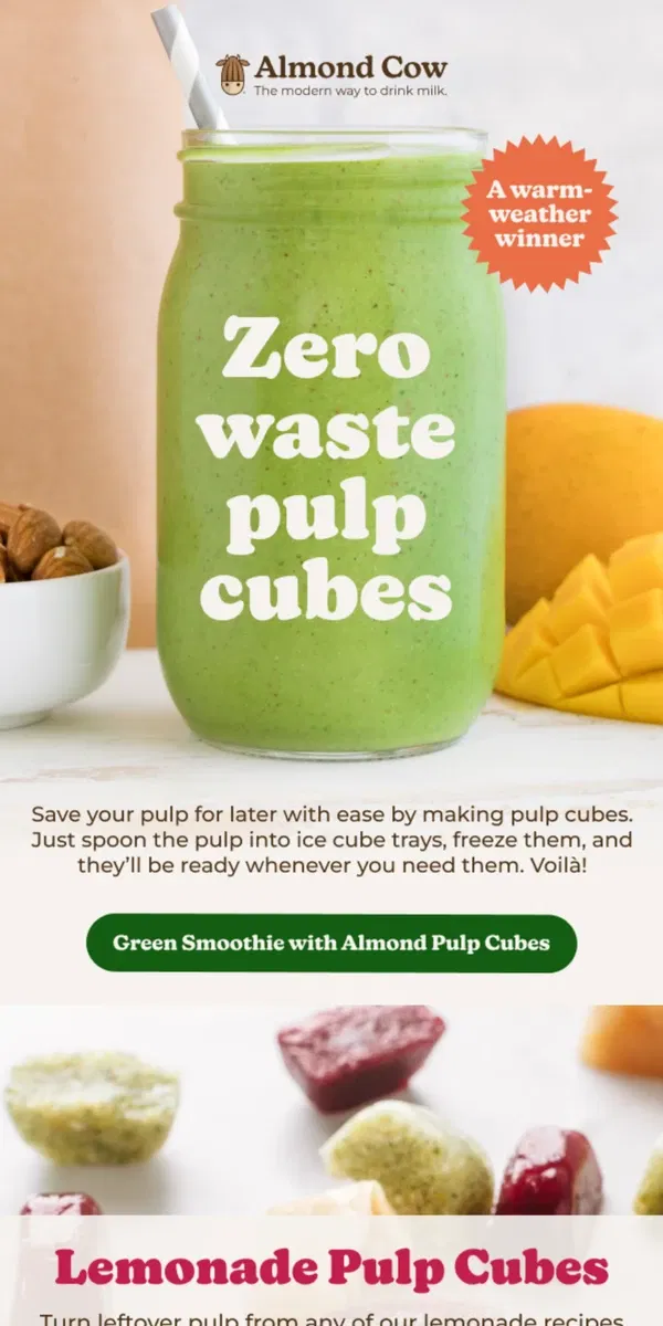 Email from Almond Cow. What’s Better Than Zero Waste? 🌱 Cool down with Green Smoothies & Lemonade Pulp Cubes