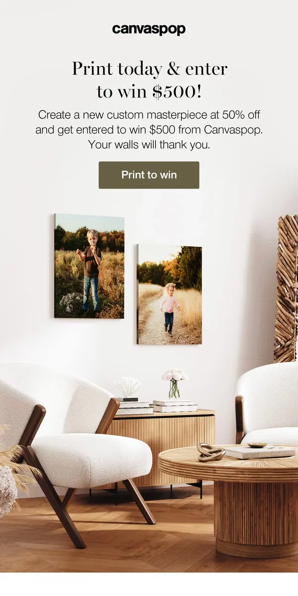 Email from Canvaspop. Print today & enter to win $500!