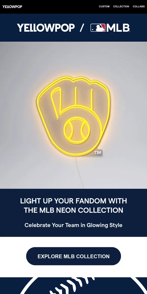 Email from Yellowpop. Hit a Home Run with MLB Neons! ⚾️