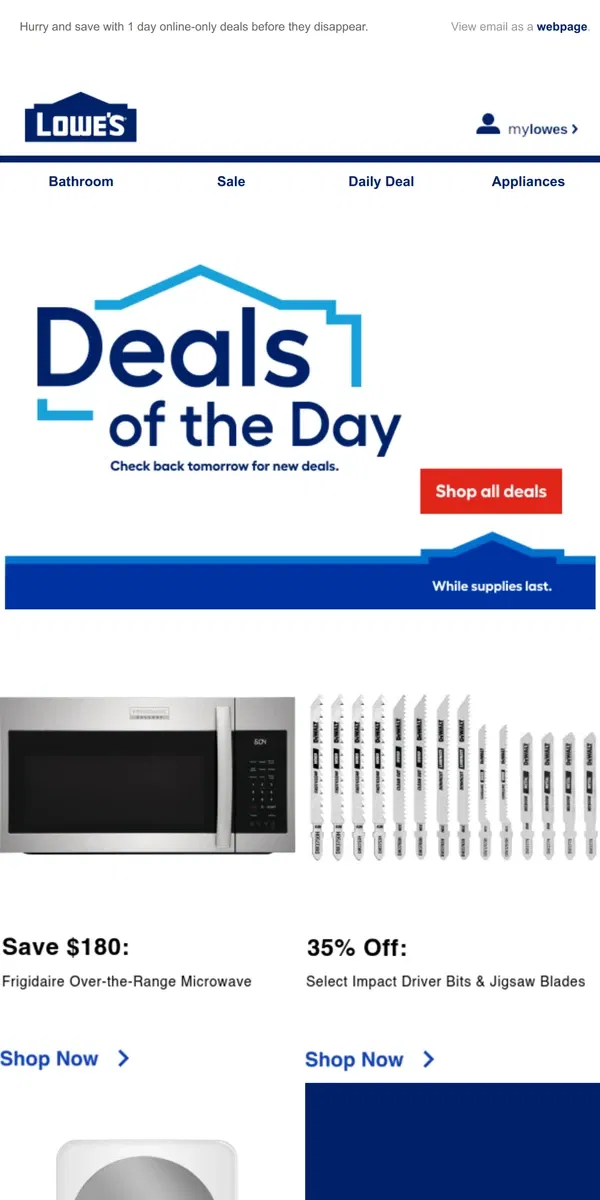 Email from Lowe's. Don’t miss out! These online-only deals end today.