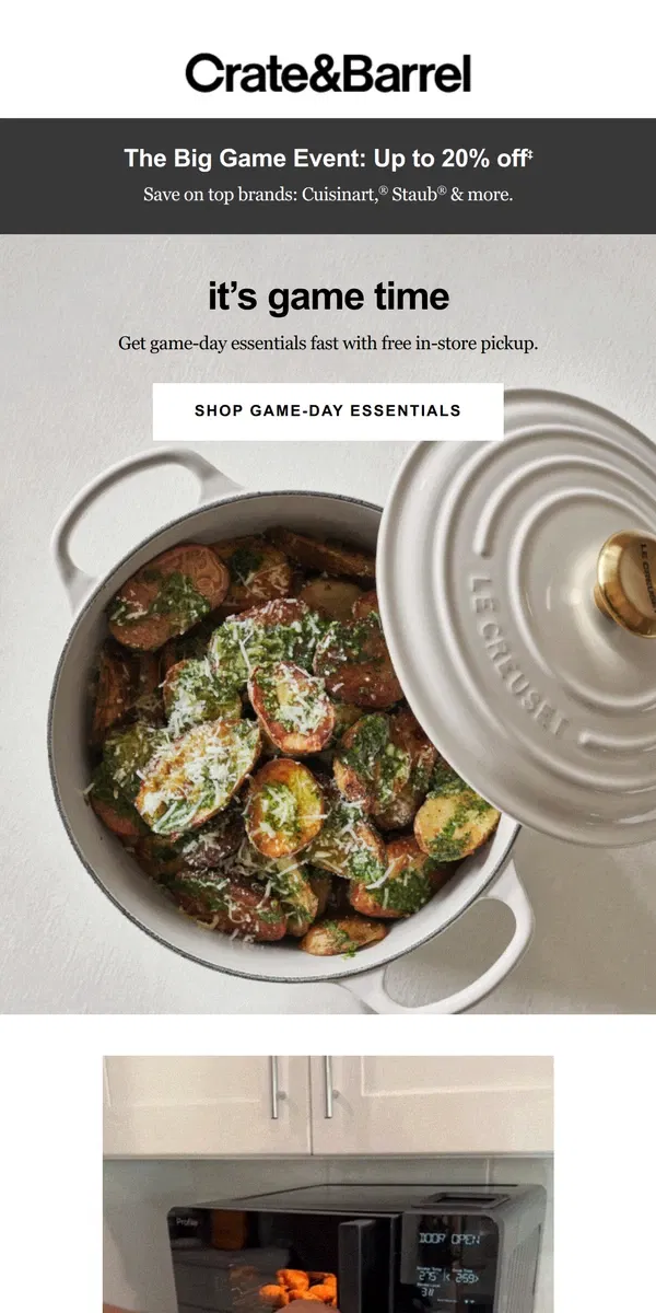 Email from Crate & Barrel. Shop up to 20% off everything you need for a game-day feast!