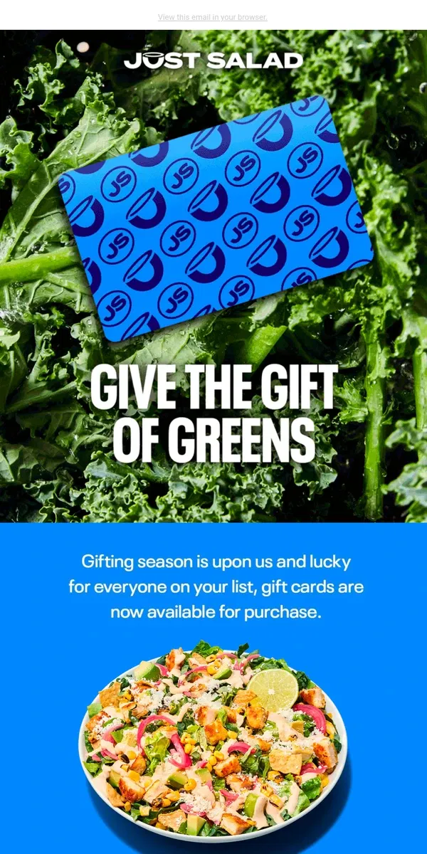 Email from Just Salad. Gift Cards have finally arrived!