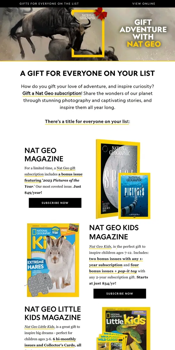 Email from National Geographic. Nat Geo magazines: The gift that fits just right! Includes bonus issues & free gifts with favorite titles.