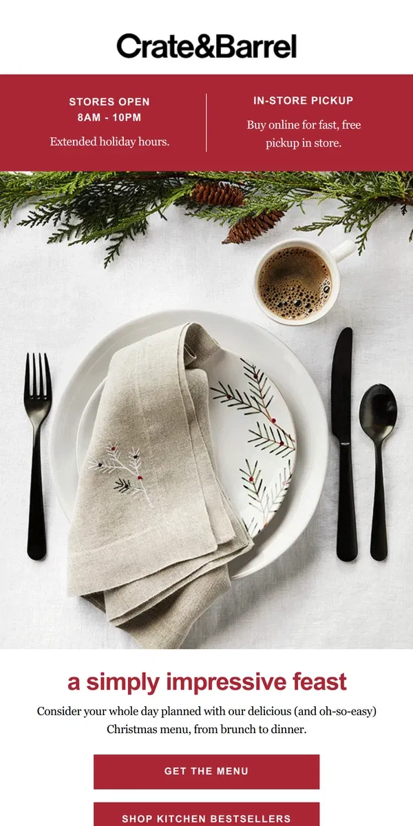 Email from Crate & Barrel. Need an easy and impressive holiday menu? Right this way →