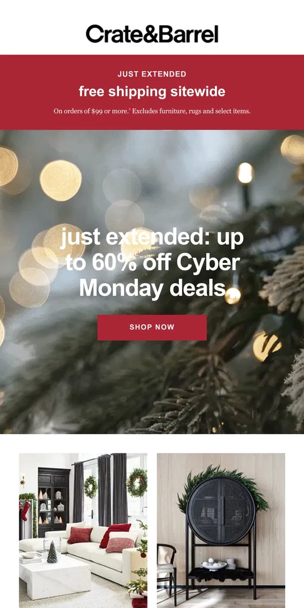 Email from Crate & Barrel. JUST EXTENDED: Our biggest Cyber Monday sale ever!