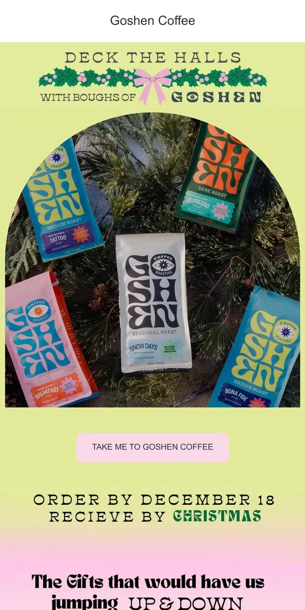 Email from Goshen Coffee Roasters. The Holidays are Here! Place Order by DEC 18 to get by Christmas!