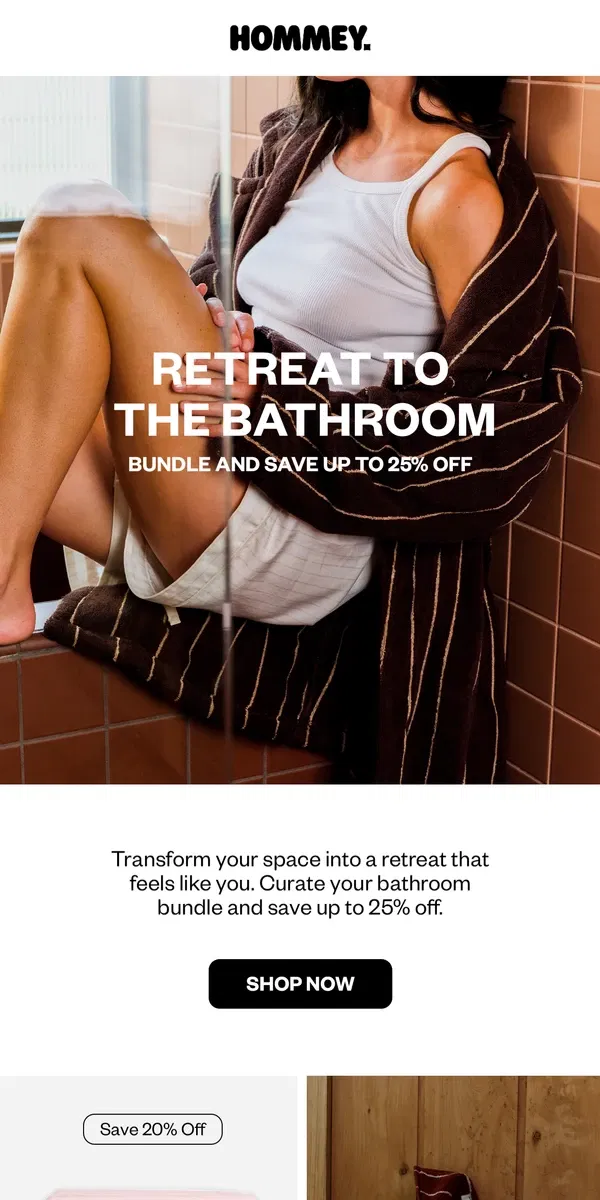 Email from Hommey. Retreat To The Bathroom: Up To 25% Off Bundles