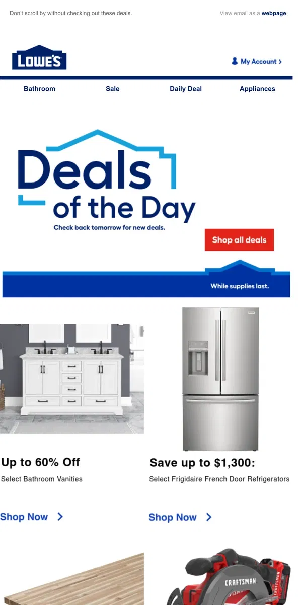 Email from Lowe's. Shop 1 day online-only deals before they disappear.