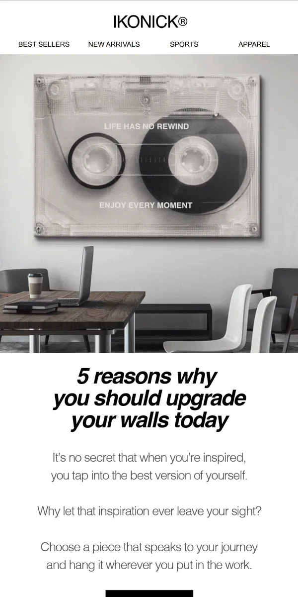 Email from IKONICK. 5 Reasons Why You Should Upgrade Your Walls 👀