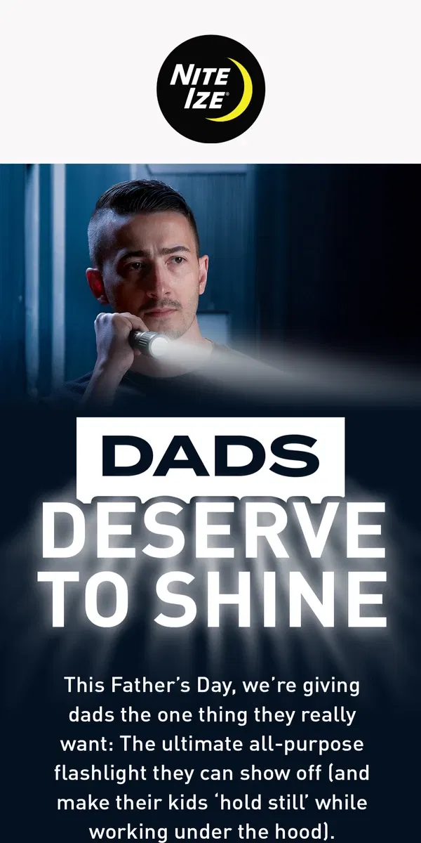 Email from Nite Ize. 🔦 Dads, win a $160 flashlight!