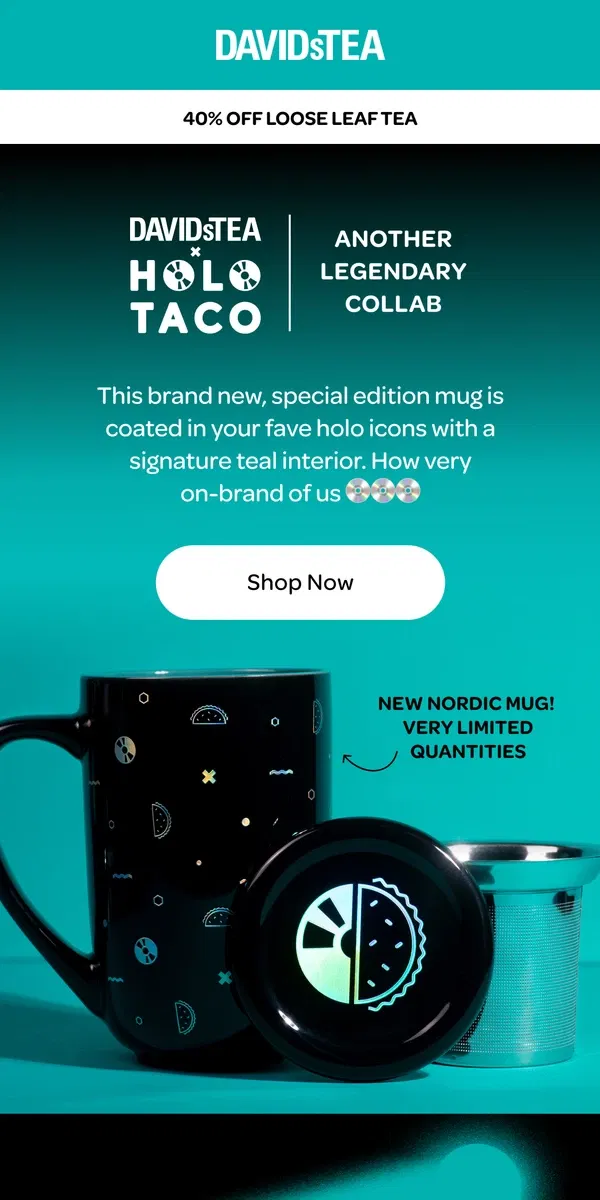 Email from DAVIDsTEA. Our HOLO TACO collab is here 💿🫖💅