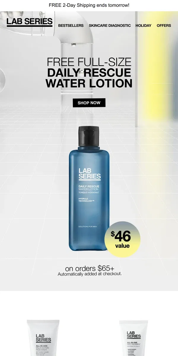 Email from Lab Series. FREE Full-Size Daily Rescue Water Lotion. Boost hydration levels for a brighter complexion.