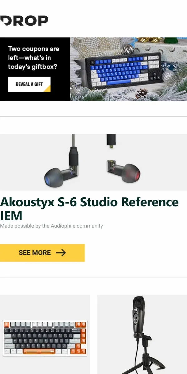 Email from Drop. Akoustyx S-6 Studio Reference IEM, FRONTIER X Era PBT Keycap Set, CAD Audio U37 Microphone and more...