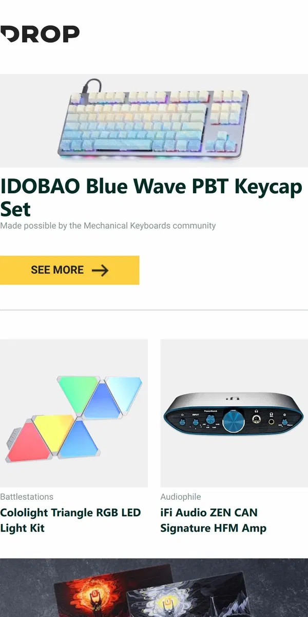 Email from Drop. IDOBAO Blue Wave PBT Keycap Set, Cololight Triangle RGB LED Light Kit, iFi Audio ZEN CAN Signature HFM Amp and more...