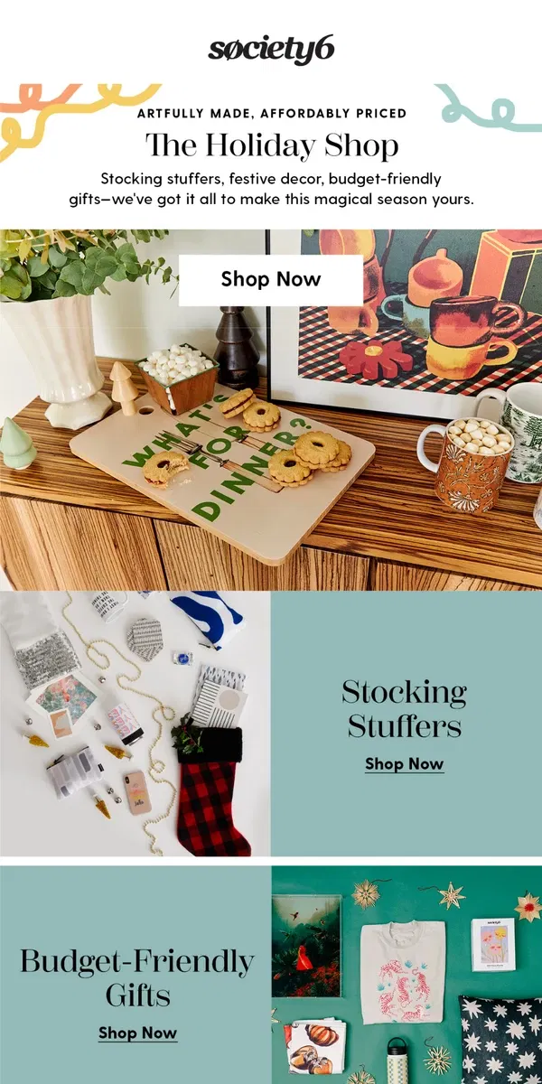 Email from Society6. One-Stop Holiday Shop 🎄⭐️🎁 Gifts, Decor & More