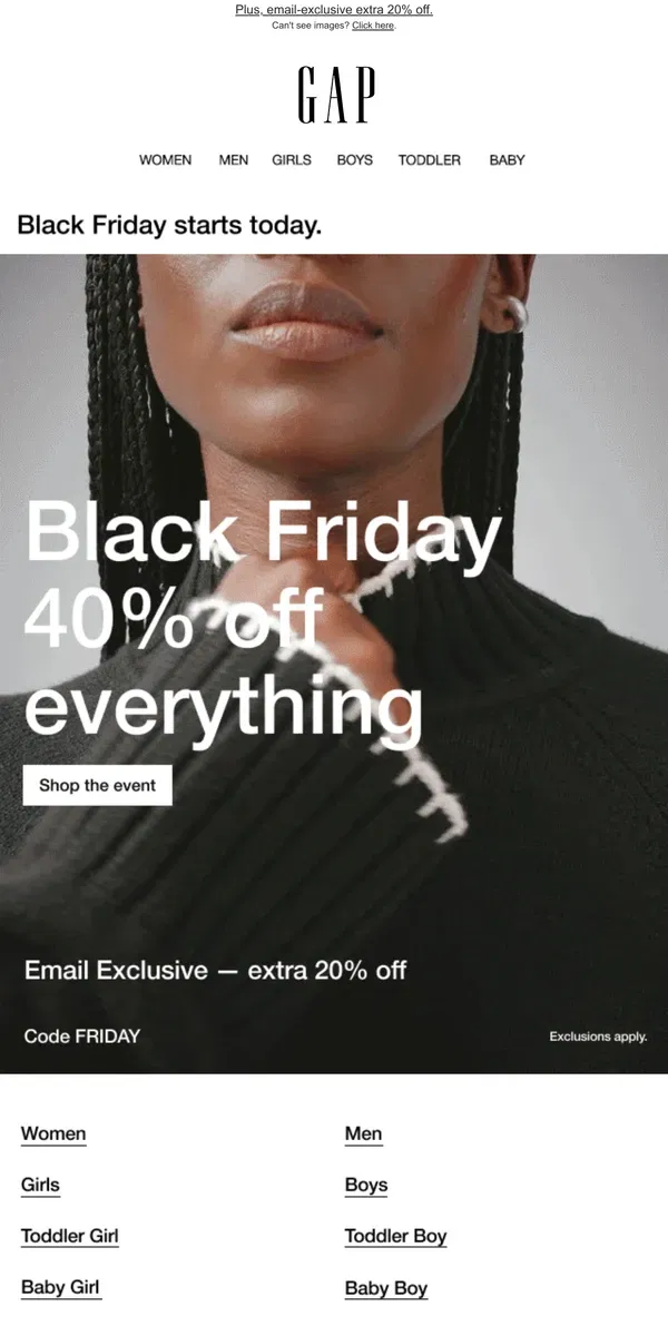 Email from GAP. You've got 40% off everything & 60% off more TODAY for Black Friday