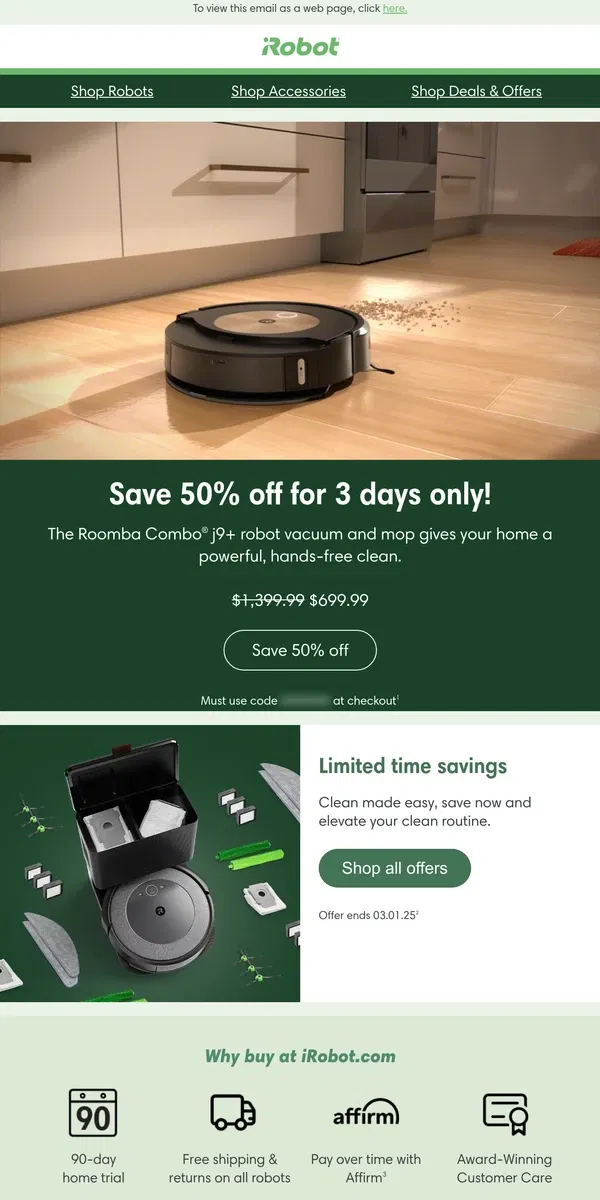 Email from iRobot. 👀 For your eyes only: 50% off the Roomba Combo® j9+.