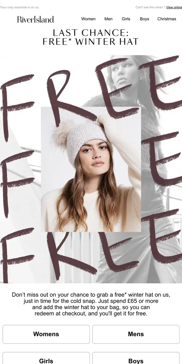 Email from River Island. Last chance to bag your free winter hat