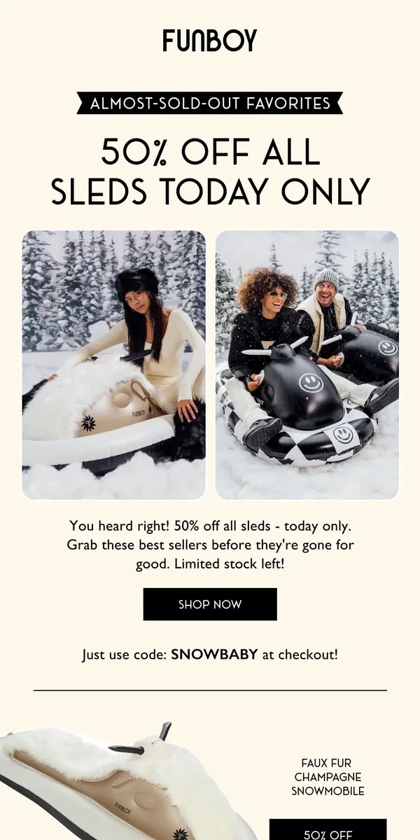 Email from FUNBOY. Today Only: 50% Off All Sleds!