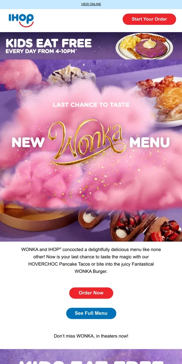 Email from IHOP. 🍭 LAST CALL: WONKA Menu & Kids Eat Free Ending Soon!