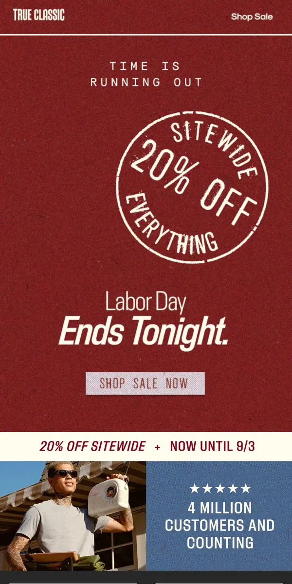 Email from True Classic. FINAL HOURS to snag 20% off sitewide