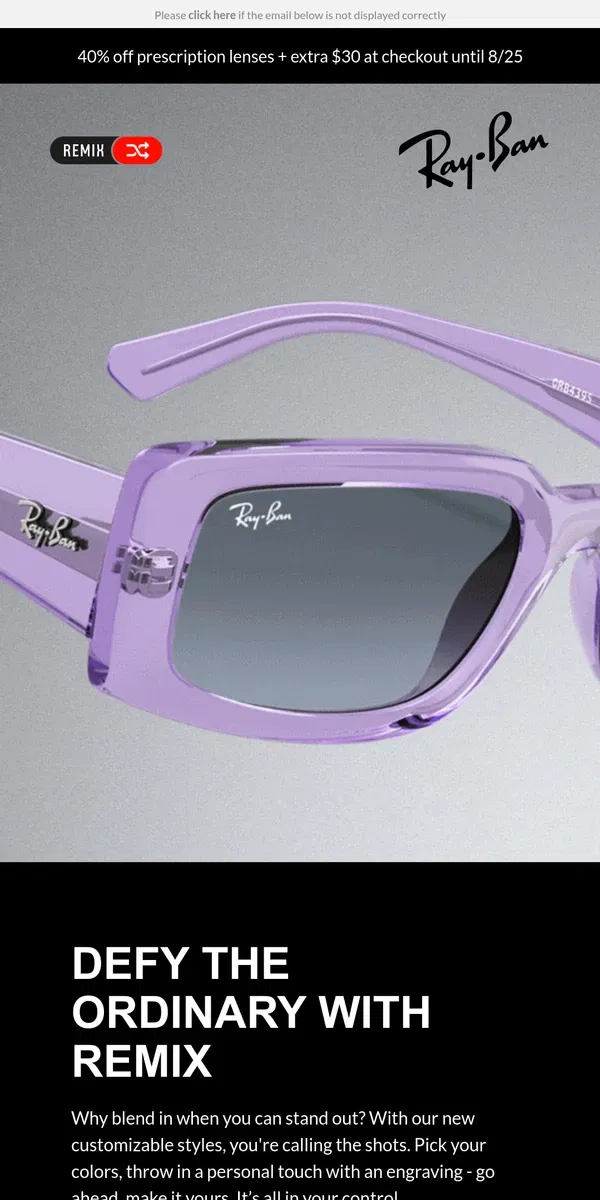 Email from Ray-Ban. Fresh frames, endless possibilities. Ready to customize yours?