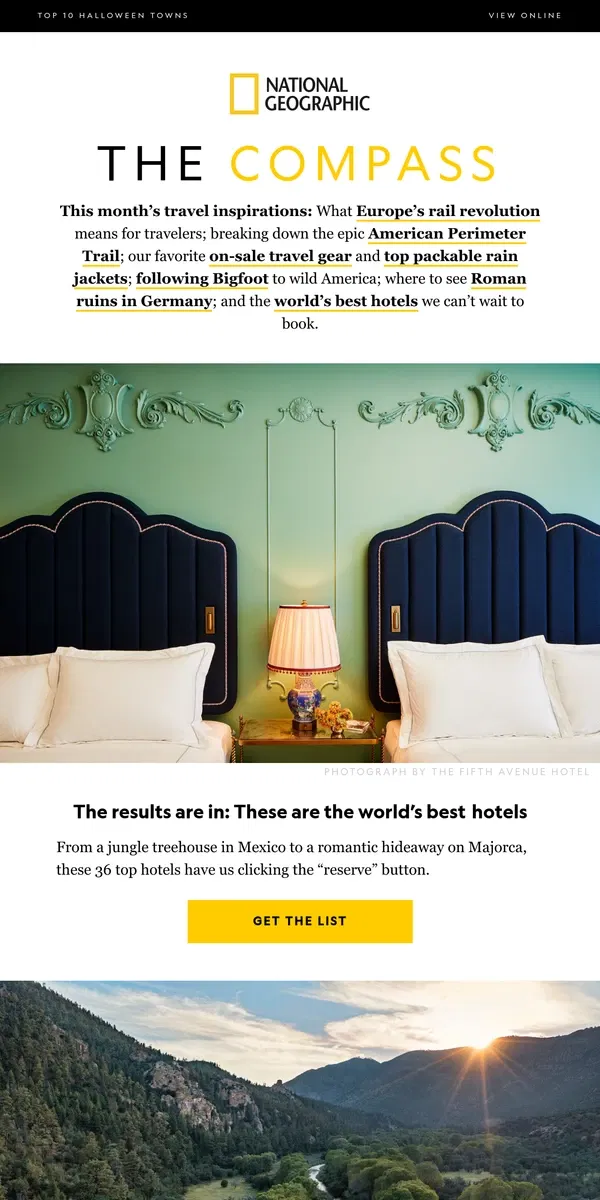 Email from National Geographic. Revealed—the world's best hotels. PLUS: How to hike a 15,000-mile U.S. trail, our traveler’s guide to Amazon’s sale.