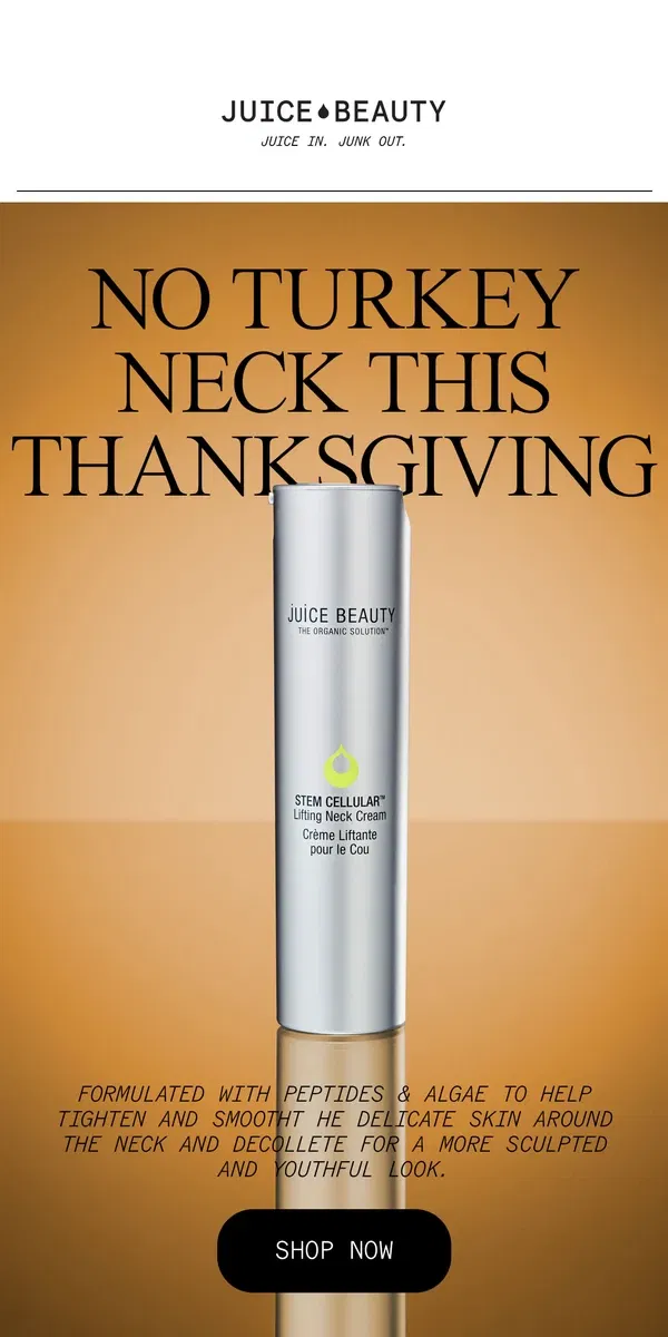 Email from Juice Beauty. Lift & Firm: No More Turkey Neck! 🦃