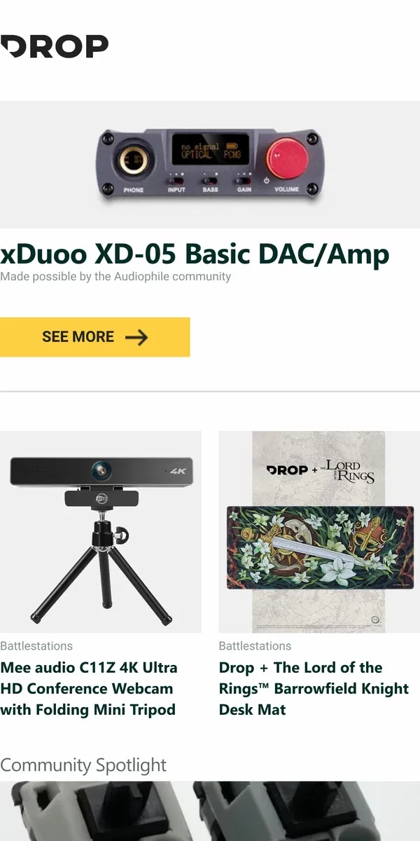 Email from Drop. xDuoo XD-05 Basic DAC/Amp, Mee audio C11Z 4K Ultra HD Conference Webcam with Folding Mini Tripod, Drop + The Lord of the Rings™ Barrowfield Knight Desk Mat and more...