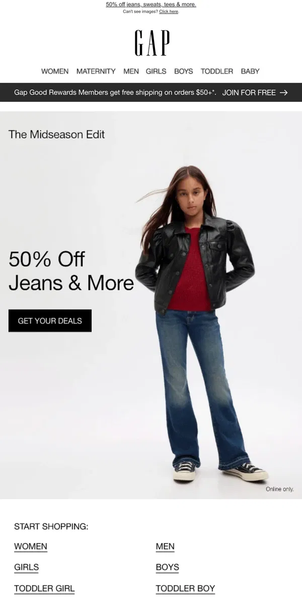 Email from GAP. Yes! You've got 50% OFF JEANS