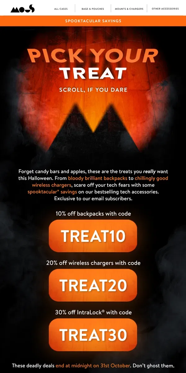 Email from Mous. Trick or treat? Spooktacular savings inside