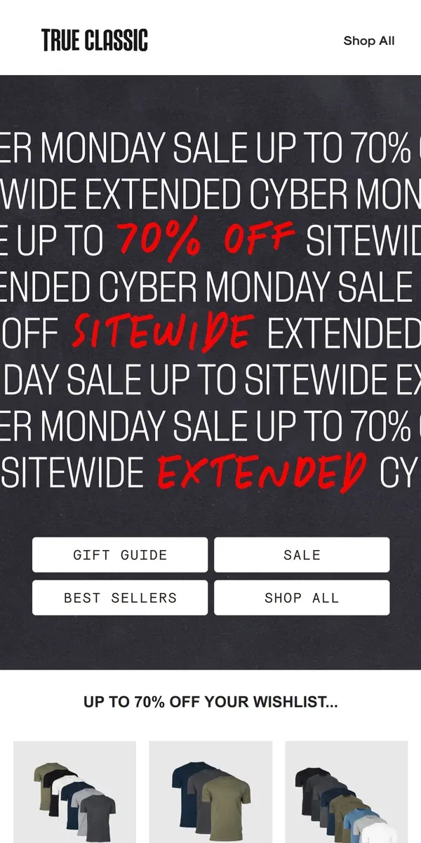 Email from True Classic. LAST (& FINAL) CALL: Up to 70% off Cyber Monday Sale