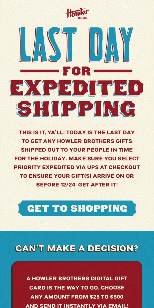 Email from Howler Brothers. Last Day for Expedited Shipping!