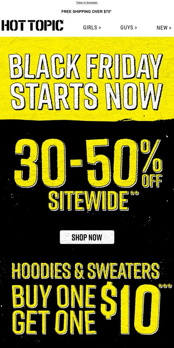 Email from Hot Topic. Black Friday begins! 30%-50% OFF sitewide, BOGO $10 hoodies & sweaters